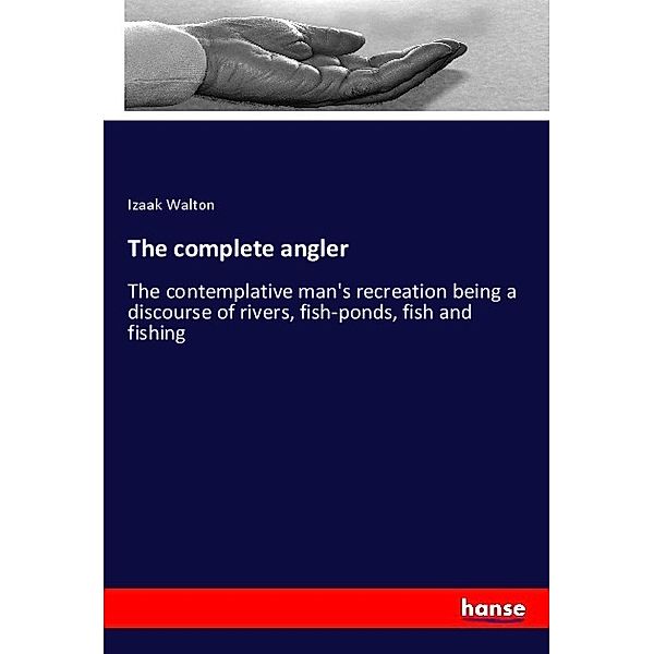 The complete angler, Izaak Walton