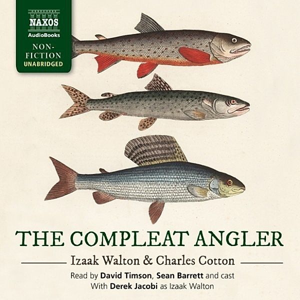 The Complete Angler (Unabridged), Izaak Walton