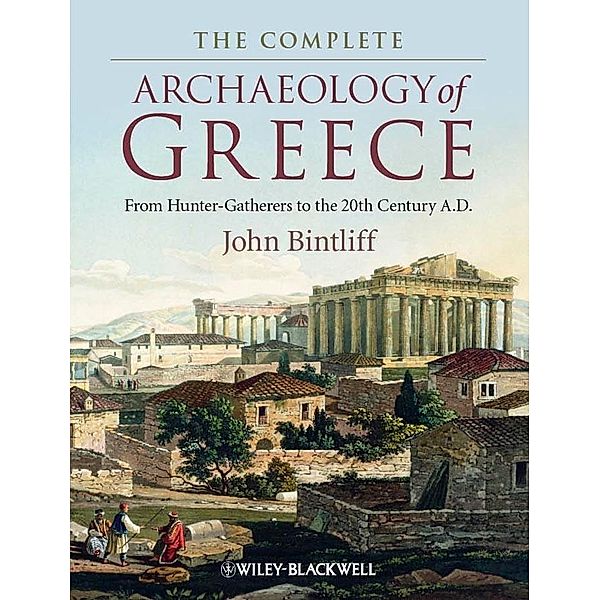 The Complete Archaeology of Greece, John Bintliff