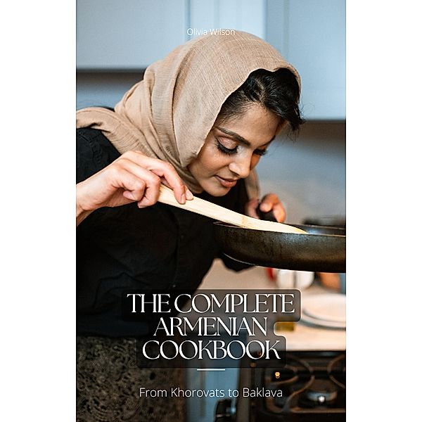 The Complete Armenian Cookbook, Keisha Thompson
