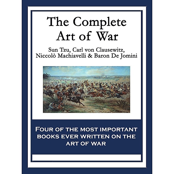 The Complete Art of War, Sun Tzu, De Jomini, Niccolò Machiavelli, Carl von Clausewitz