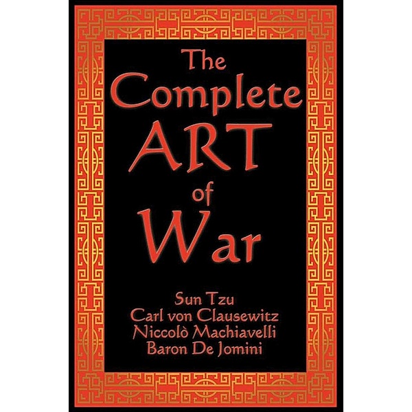 The Complete Art of War, Sun Tzu, Niccolo Machiavelli