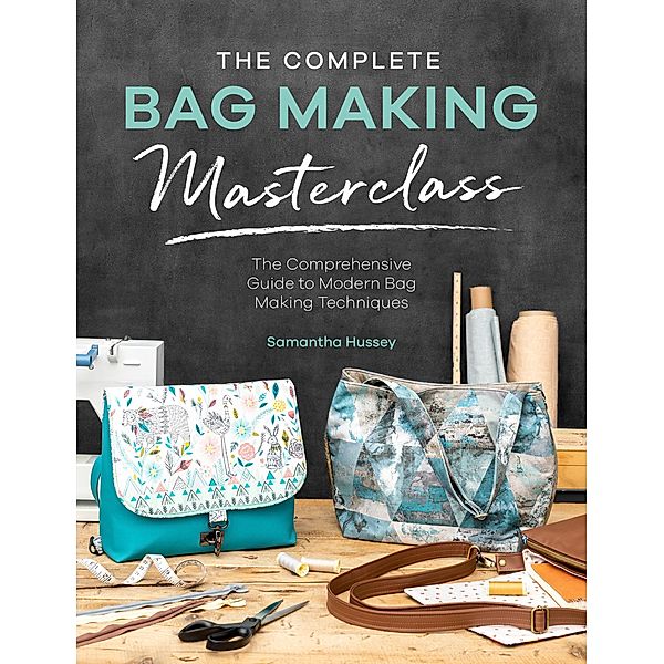 The Complete Bag Making Masterclass, Samantha Hussey