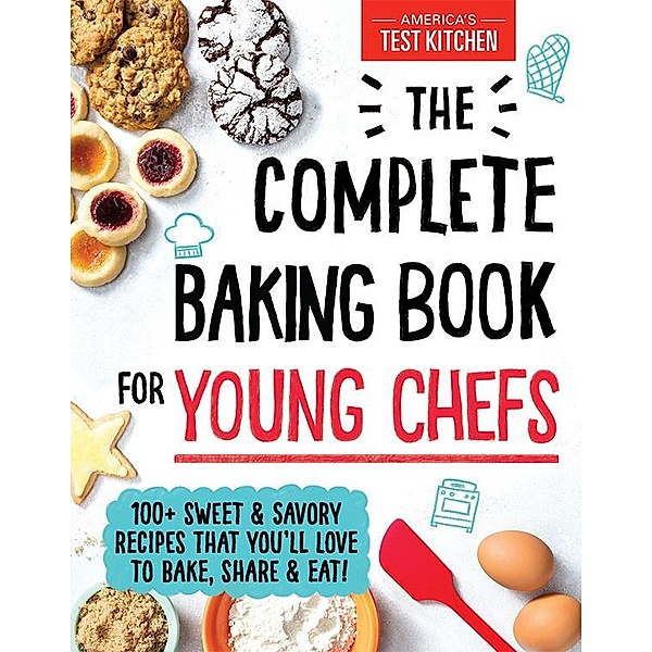 The Complete Baking Book for Young Chefs, America's Test Kitchen Kids