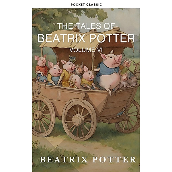 The Complete Beatrix Potter Collection vol 6 : Tales & Original Illustrations, Beatrix Potter, Pocket Classic