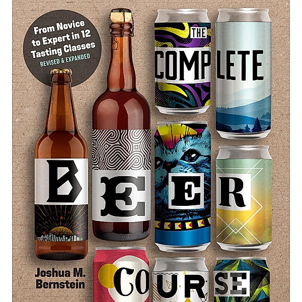 The Complete Beer Course, Joshua M. Bernstein