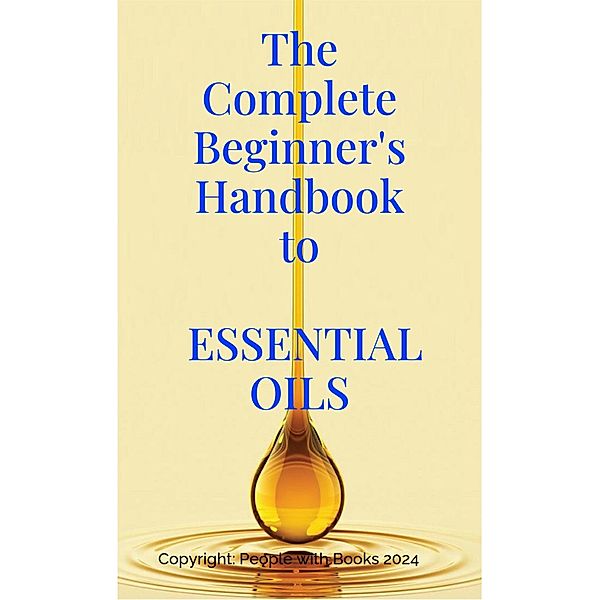The Complete Beginner's Handbook to Essential Oils, People With Books