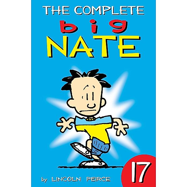 The Complete Big Nate: #17 / Big Nate: Year by Year Bd.17, Lincoln Peirce