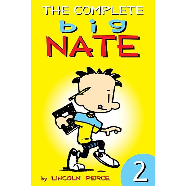 The Complete Big Nate: #2 / Big Nate: Year by Year Bd.2, Lincoln Peirce