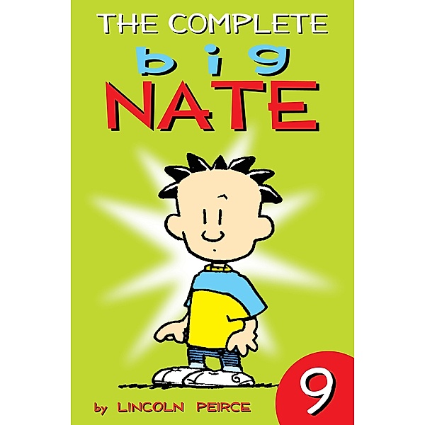 The Complete Big Nate: #9 / Big Nate: Year by Year Bd.9, Lincoln Peirce