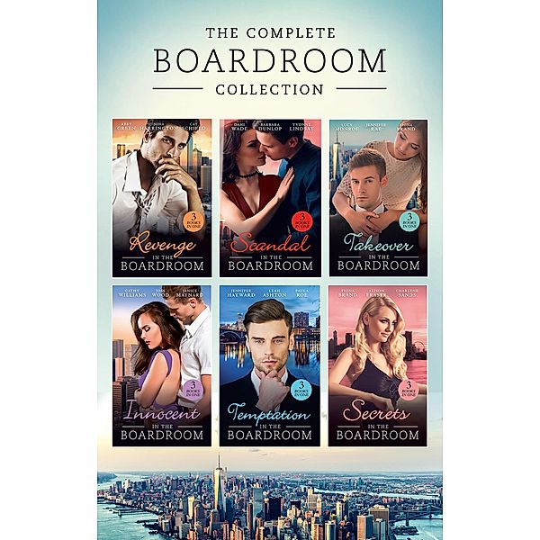 The Complete Boardroom Collection / Mills & Boon, Abby Green, Cathy Williams, Leah Ashton, Jennifer Hayward, Janice Maynard, Paula Roe, Charlene Sands, Joss Wood, Alison Fraser, Nina Harrington, Cat Schield, Dani Wade, Barbara Dunlop, Yvonne Lindsay, Lucy Monroe, Jennifer Rae, Fiona Brand