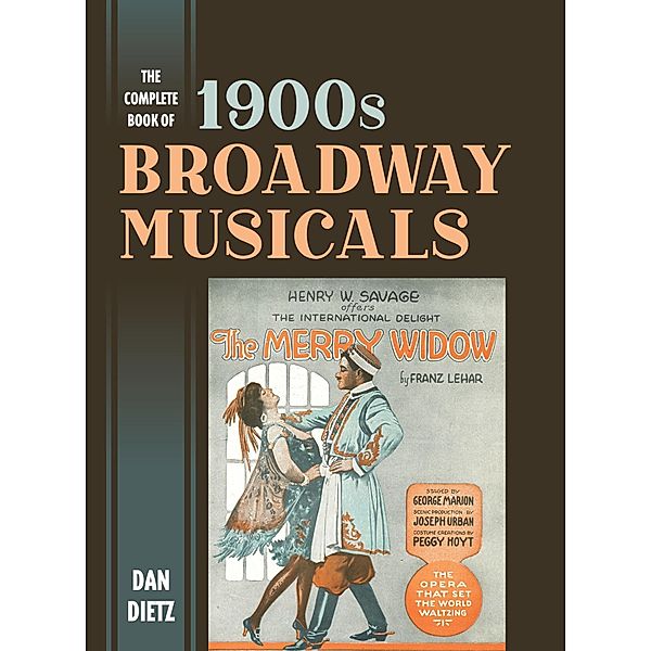 The Complete Book of 1900s Broadway Musicals, Dan Dietz