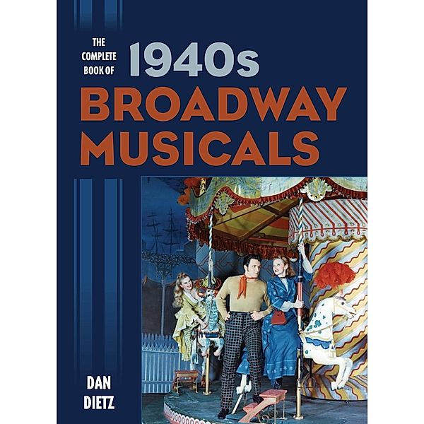 The Complete Book of 1940s Broadway Musicals, Dan Dietz