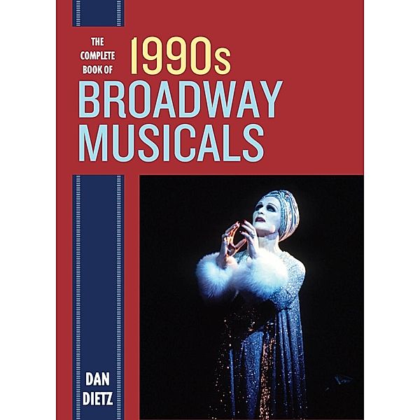 The Complete Book of 1990s Broadway Musicals, Dan Dietz