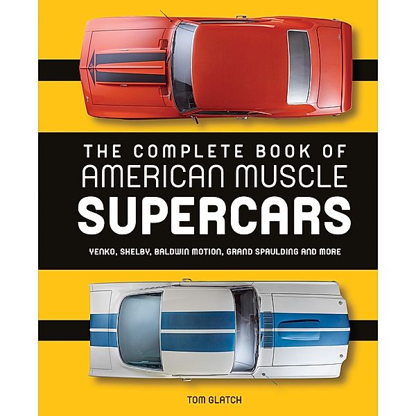 The Complete Book of American Muscle Supercars, Tom Glatch