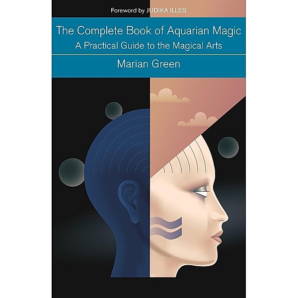 The Complete Book of Aquarian Magic: A Practical Guide to the Magical Arts, Marian Green