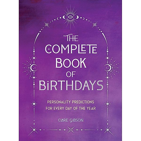 The Complete Book of Birthdays - Gift Edition, Clare Gibson