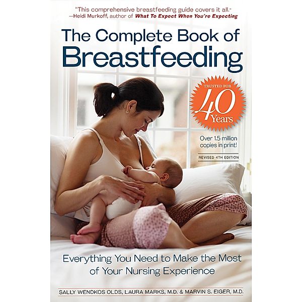 The Complete Book of Breastfeeding, 4th edition, Laura Marks M. D., Sally Wendkos Olds