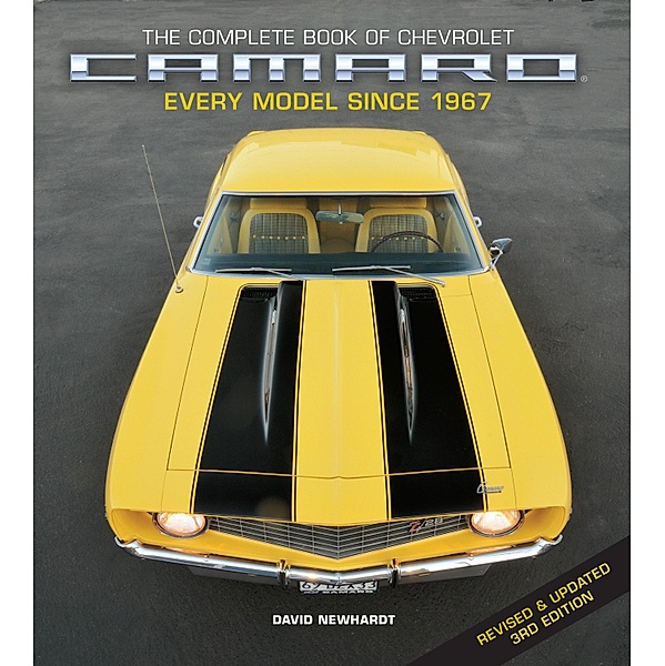 The Complete Book of Chevrolet Camaro, Revised and Updated 3rd Edition / Complete Book Series, David Newhardt