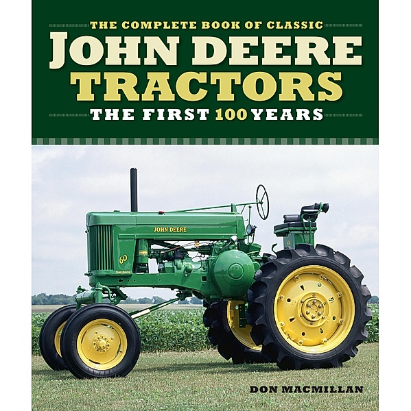 The Complete Book of Classic John Deere Tractors / Complete Book Series, Don Macmillan