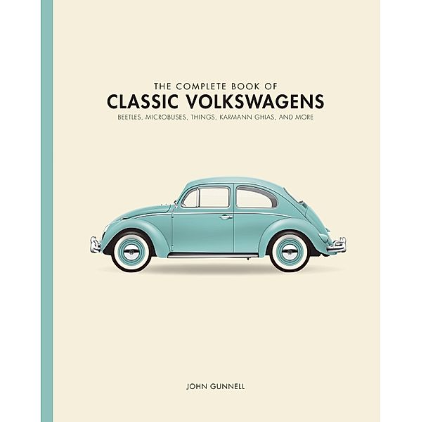 The Complete Book of Classic Volkswagens / Complete Book Series, John Gunnell
