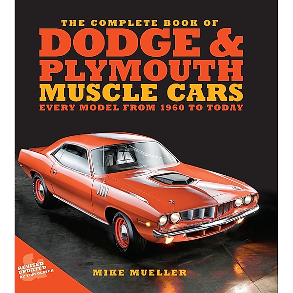 The Complete Book of Dodge and Plymouth Muscle Cars / Complete Book Series, Mike Mueller, Tom Glatch
