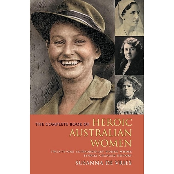 The Complete Book of Heroic Australian Women, Susanna De Vries