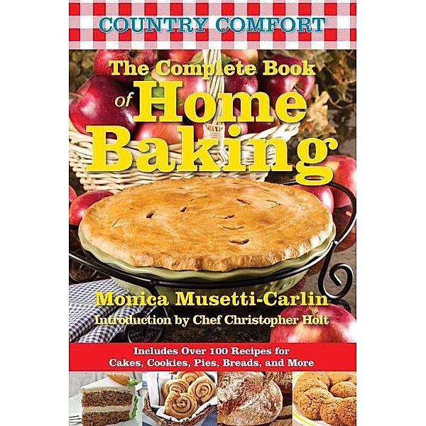 The Complete Book of Home Baking: Country Comfort / Country Comfort Bd.7, Monica Musetti-Carlin