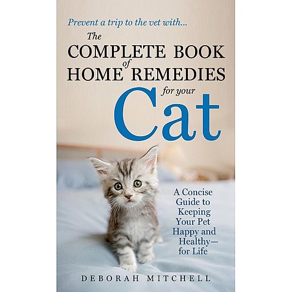 The Complete Book of Home Remedies for Your Cat, Deborah Mitchell