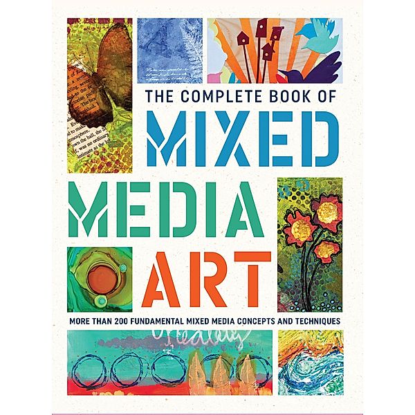 The Complete Book of Mixed Media Art / The Complete Book of ..., Walter Foster Creative Team