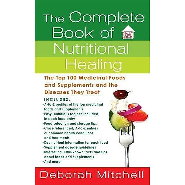 The Complete Book of Nutritional Healing / Healthy Home Library, Deborah Mitchell