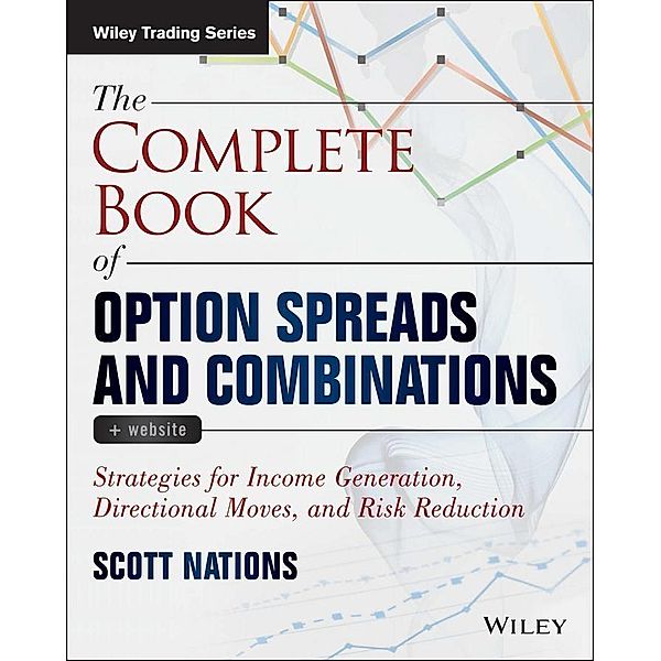 The Complete Book of Option Spreads and Combinations / Wiley Trading Series, Scott Nations