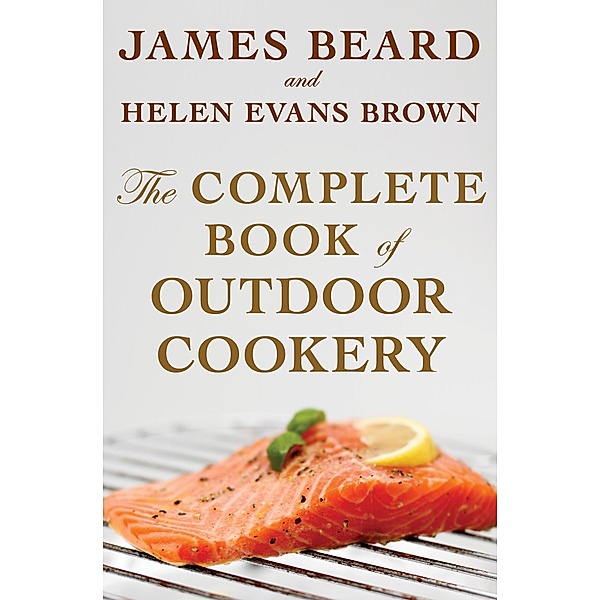 The Complete Book of Outdoor Cookery, James Beard, Helen Evans Brown