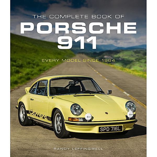 The Complete Book of Porsche 911 / Complete Book Series, Randy Leffingwell