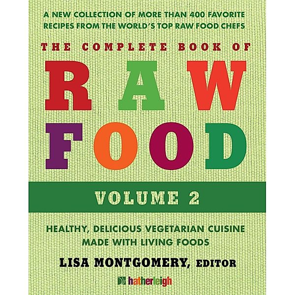 The Complete Book of Raw Food, Volume 2 / The Complete Book of Raw Food Series Bd.9