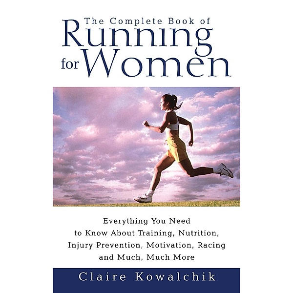 The Complete Book Of Running For Women, Claire Kowalchik
