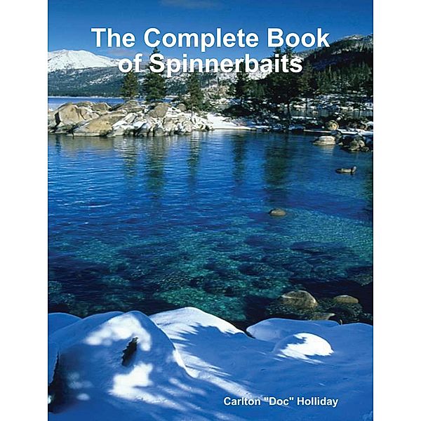 The Complete Book of Spinnerbaits, Carlton "Doc" Holliday