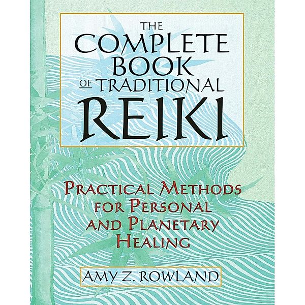 The Complete Book of Traditional Reiki / Healing Arts, Amy Z. Rowland