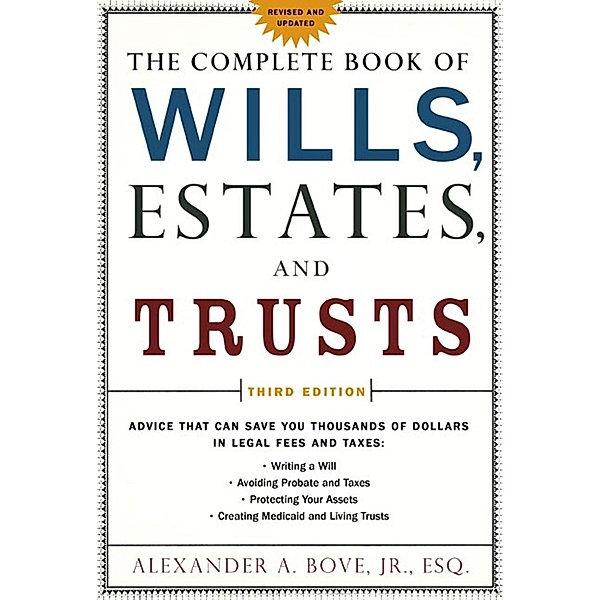 The Complete Book of Wills, Estates & Trusts, Alexander A. Bove Jr. Esq.