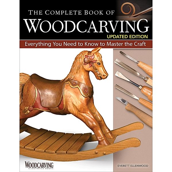 The Complete Book of Woodcarving, Updated Edition, Everett Ellenwood