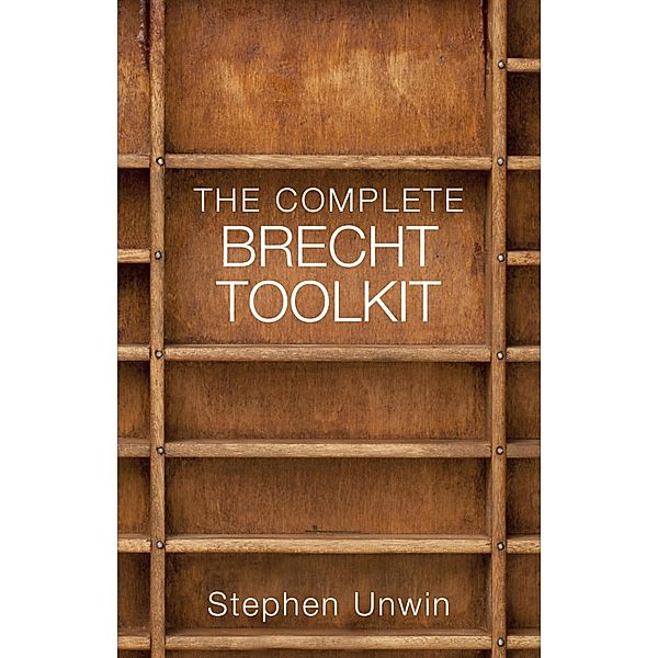 The Complete Brecht Toolkit, Stephen Unwin