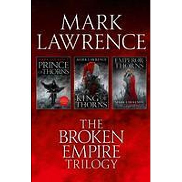 The Complete Broken Empire Trilogy, Mark Lawrence
