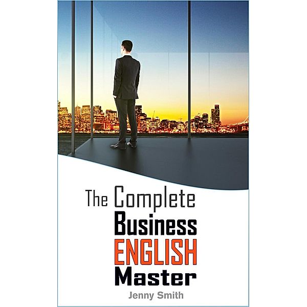 The Complete Business English Master (Master Business English, #3), Jenny Smith
