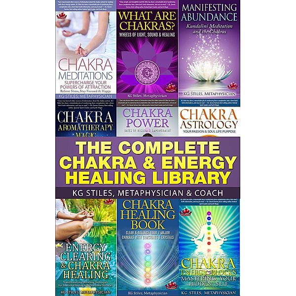 The Complete Chakra & Energy Healing Library (Chakra Healing) / Chakra Healing, Kg Stiles
