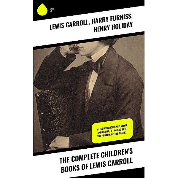 The Complete Children's Books of Lewis Carroll, Lewis Carroll, Harry Furniss, Henry Holiday