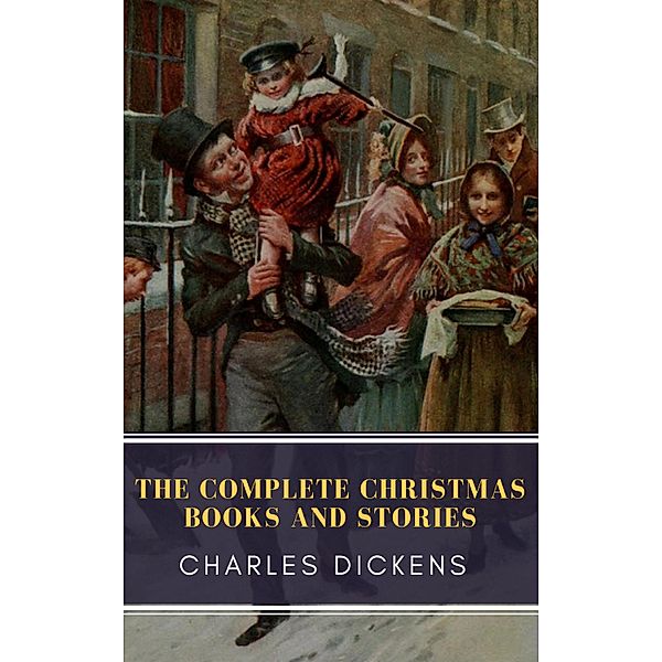 The Complete Christmas Books and Stories, Charles Dickens, Mybooks Classics