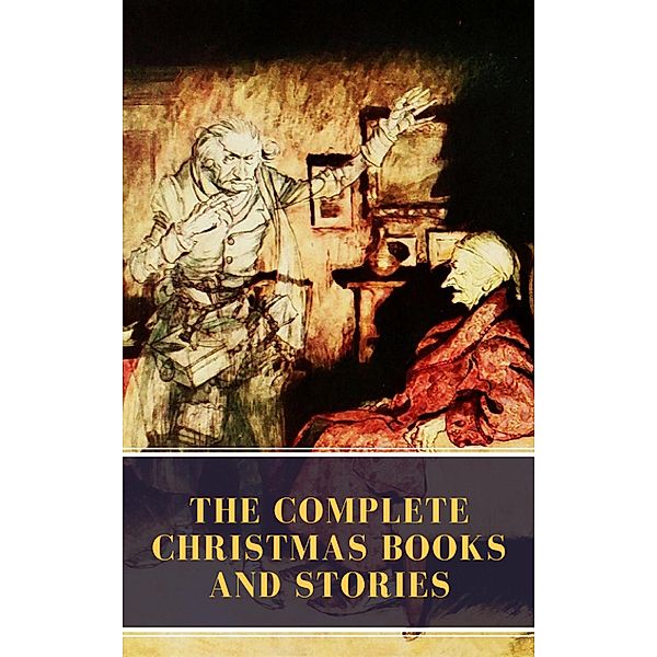 The Complete Christmas Books and Stories, Charles Dickens, Mybooks Classics