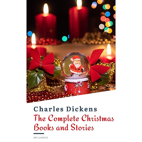 The Complete Christmas Books and Stories, Charles Dickens, Hb Classics