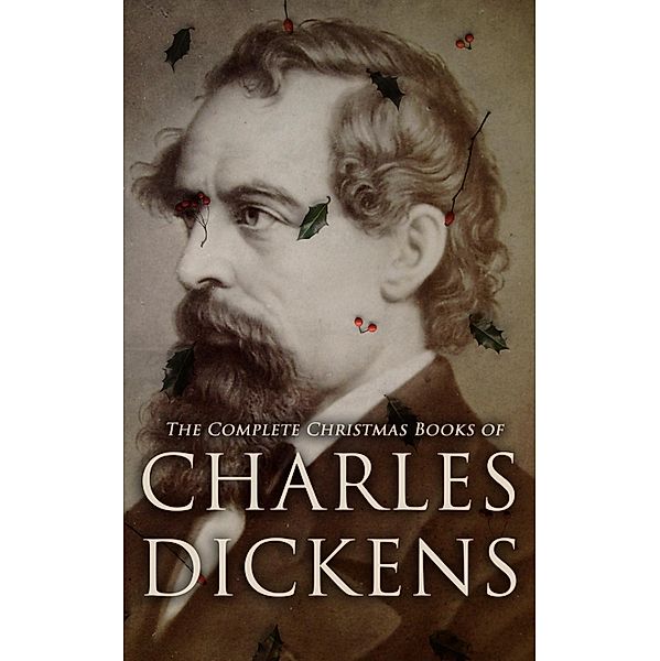 The Complete Christmas Books of Charles Dickens, Charles Dickens