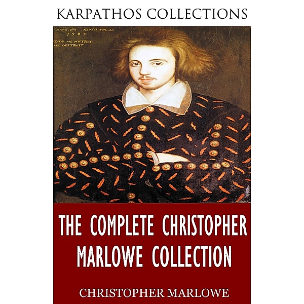 The Complete Christopher Marlowe Collection, Christopher Marlowe